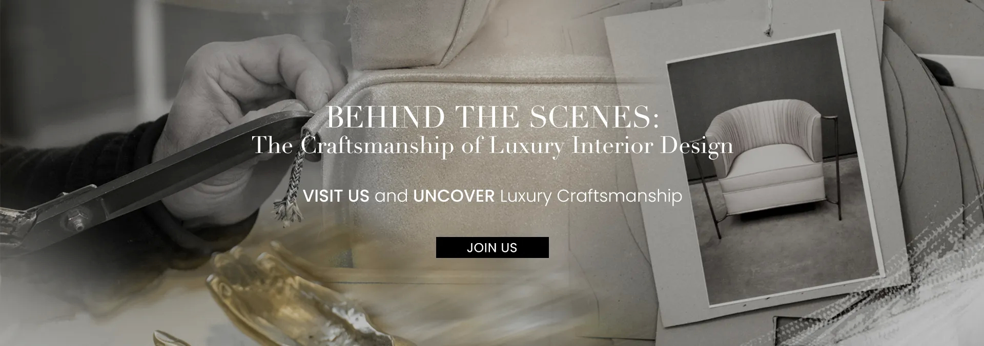 A Behind the Scenes banner for KOKET showcases the craftsmanship of luxury interior design, inviting viewers to join and uncover it.